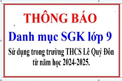 TRƯỜNG THCS LÊ QUÝ ĐÔN THÔNG BÁO DANH MỤC SGK LỚP 9 SỬ DỤNG TRONG TRƯỜNG NĂM HỌC 2024 -2025